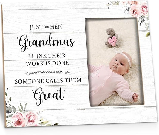 Great Grandma Picture Frame - Great Grandma Baby Announcement Gifts, Just When Grandmas Think Their Work Is Done Someone Calls Them Great Wooden Frame for Tabletop or Wall Hanging 4x6 Photo